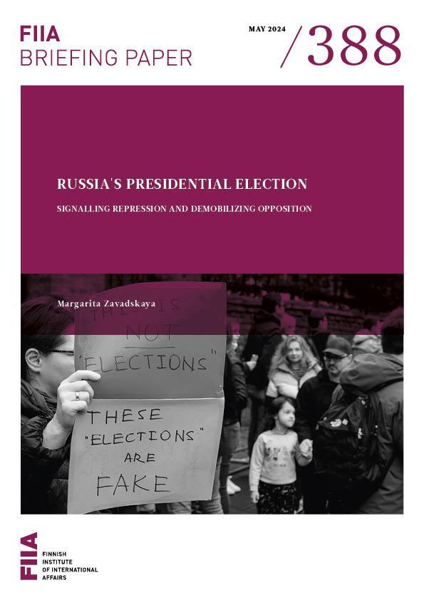 Cover page of the publication. The upper part of the page reads: FIIA Briefing Paper 388, May 2024, followed by a purple block that includes the name of the publication “Russia’s presidential election: Signalling repression and demobilizing opposition”, and the name of the author, Margarita Zavadskaya. In the middle there is a black and white photo of people protesting on a street and a person in the front holding a piece of cardboard that says: "Not elections. These elections are fake."